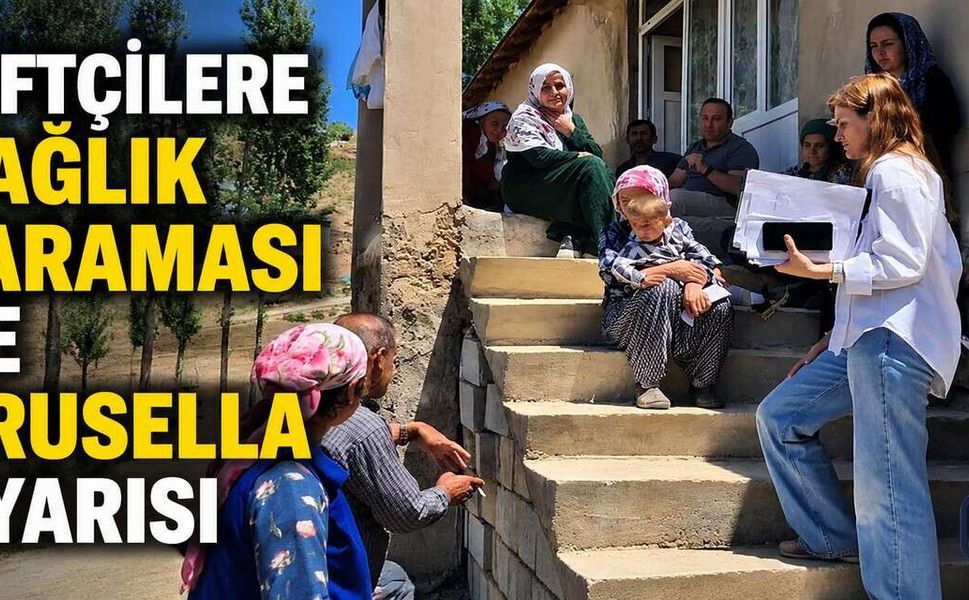 Yüksekova’da Çiftçilere Sağlık Taraması ve Brusella Eğitimi