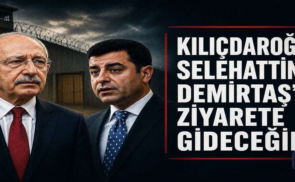 Kılıçdaroğlu; Demirtaş’ı ziyaret edecek!