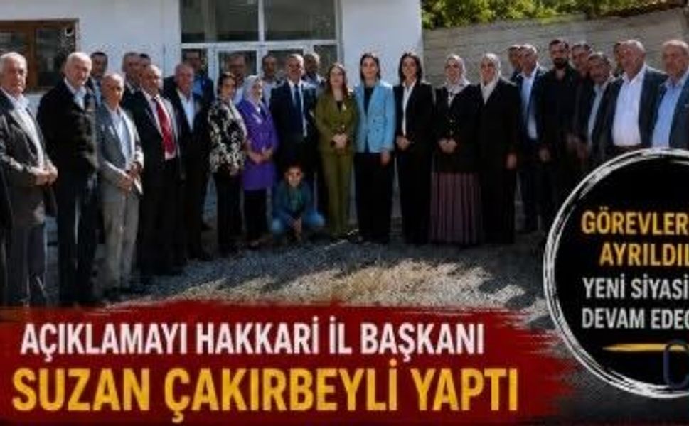 CHP Hakkâri Teşkilatı Toplu İstifa Etti: Suzan Çakırbeyli Yeni Partiye Katıldıklarını Açıkladı