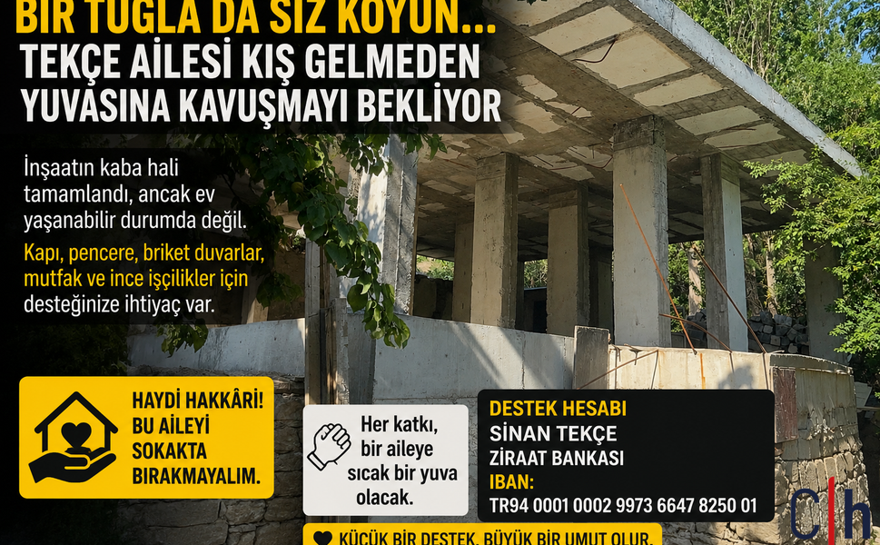 Hakkarililer Bir tuğla da siz koyun, bir aileye umut olun!
