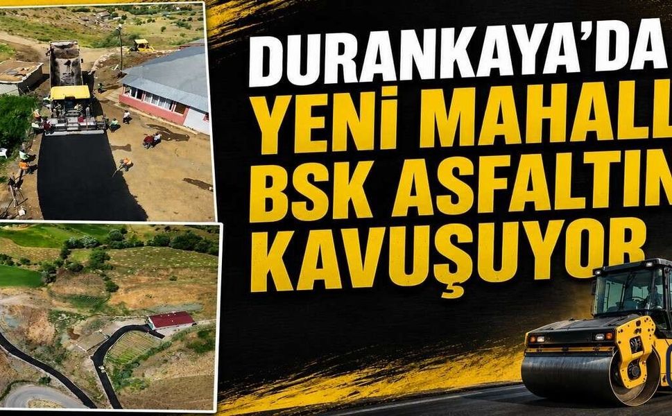 Durankaya’da Yeni Mahalle BSK Asfaltla Yenileniyor