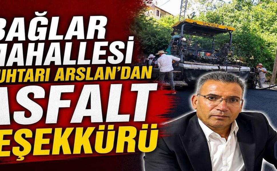 Hakkâri Bağlar Mahallesi Muhtarı Arslan'dan asfalt teşekkürü