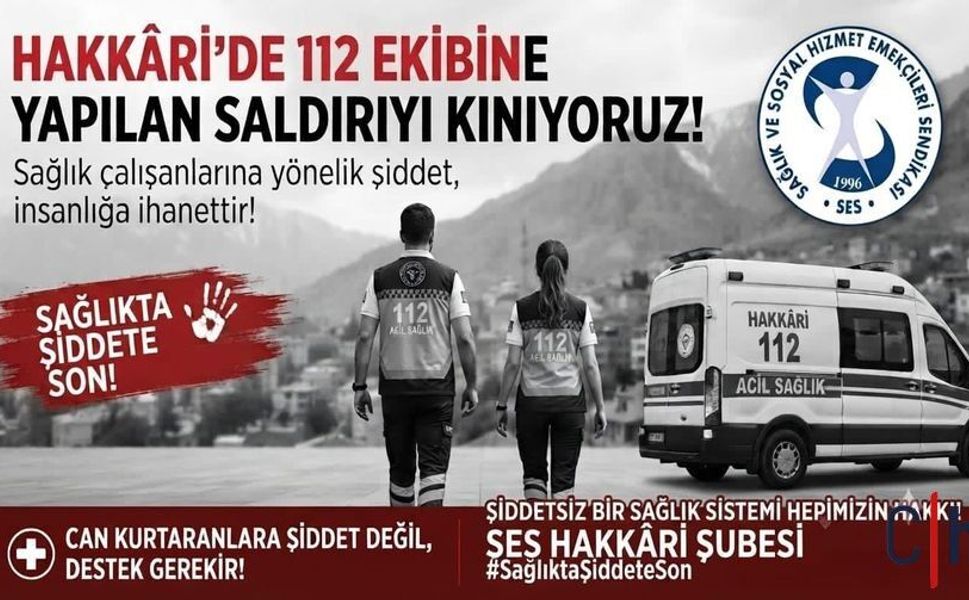SES Hakkâri Şubesi’nden 112 Ekibine Yapılan Saldırıya Sert Tepki