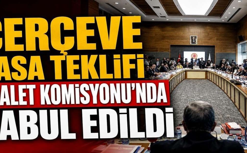 Çerçeve yasa adalet komisyonundan geçti