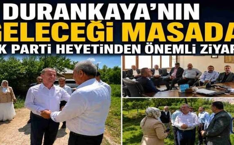 AK Parti Heyetinden Durankaya’da İstişare Ziyareti