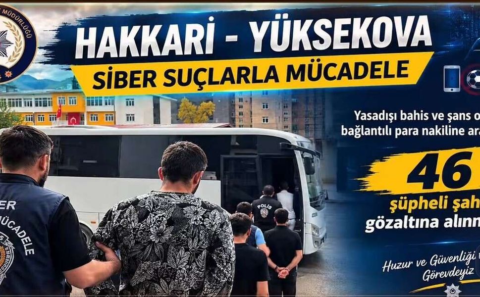 Hakkari’de yasa dışı bahis ağına operasyon: 46 gözaltı