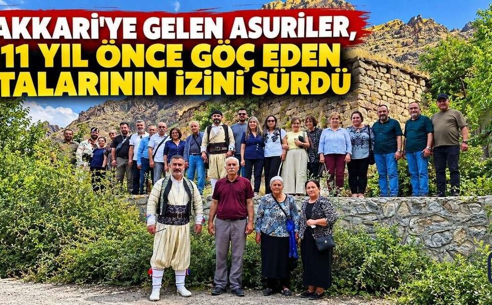 Hakkari'ye gelen Asuriler, 111 yıl önce göç eden atalarının izini sürdü