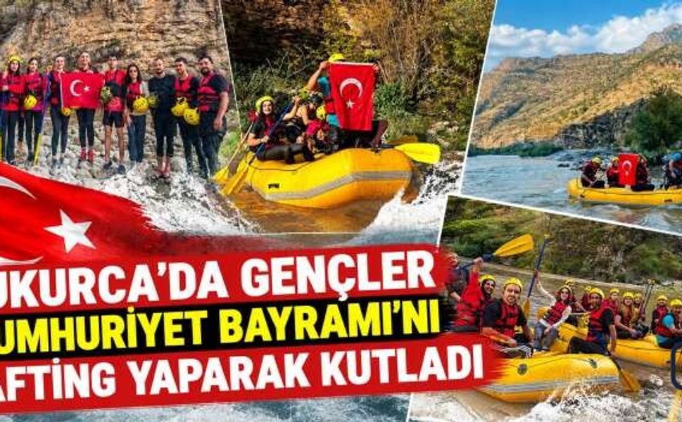 Çukurca’da gençler Cumhuriyet Bayramı’nı rafting yaparak kutladı